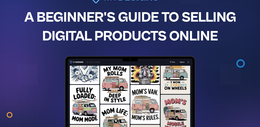 A Beginners Guide to Selling Digital Products Online in 2025