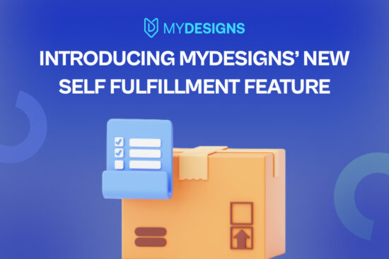 MyDesigns New Self Fulfillment Feature