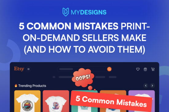 5 Common Mistakes Print-On-Demand Sellers Make