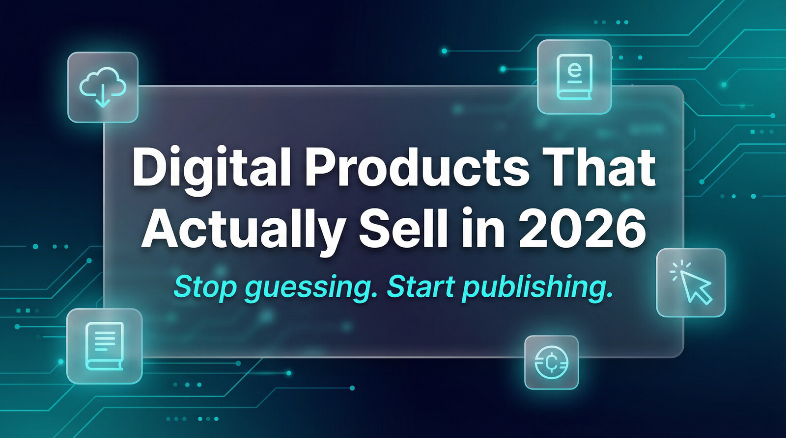 Digital products that actually sell in 2026 blog cover